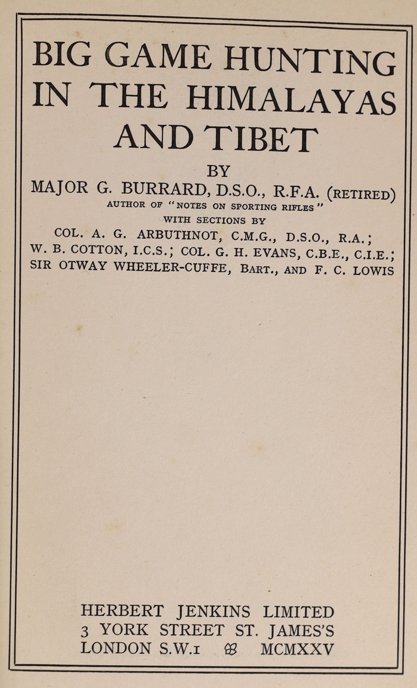 Burrard, Major G. [Gerald.] [Et. Al.] Big Game Hunting in the Himalayas and Tibet. London, 1925. Original cloth binding, rubbed, head and tail of spine fraying. * Colonel Richard Meinertzhagen’s copy, with his bookplate